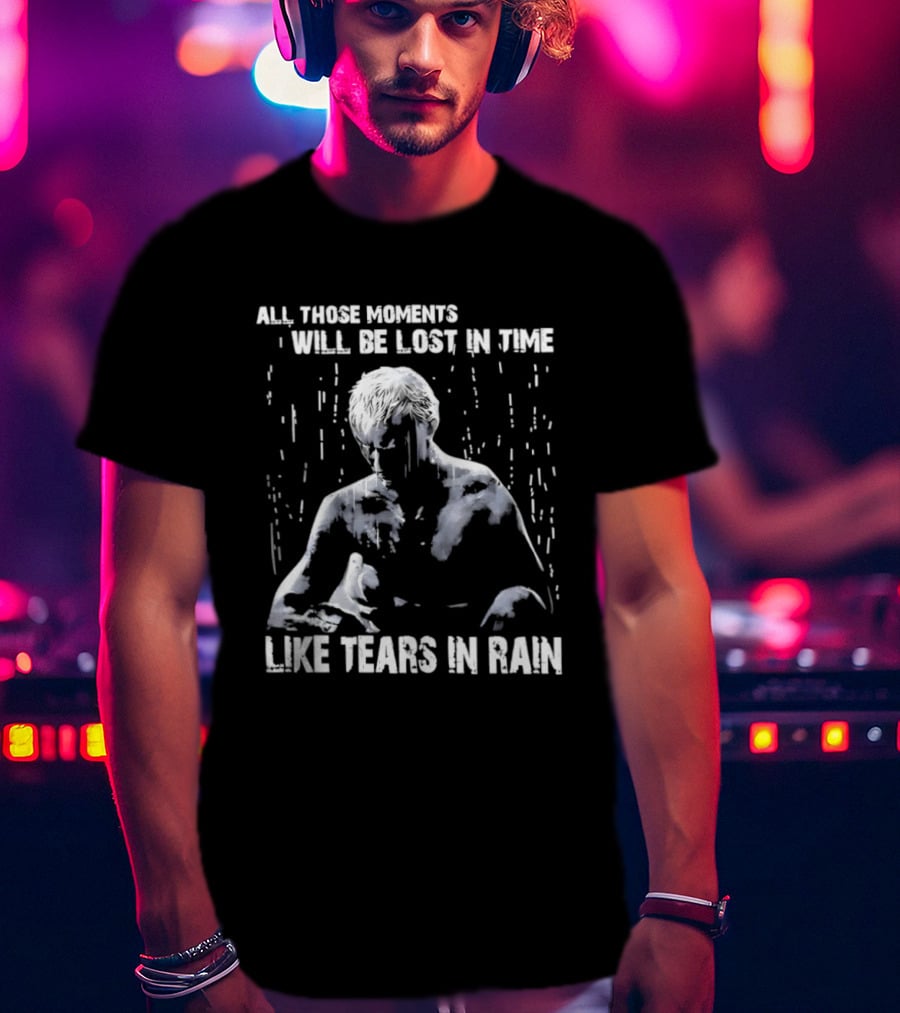 Roy Batty All Those Moments Will Be Lost In Time Like Tears In Rain T-Shirt