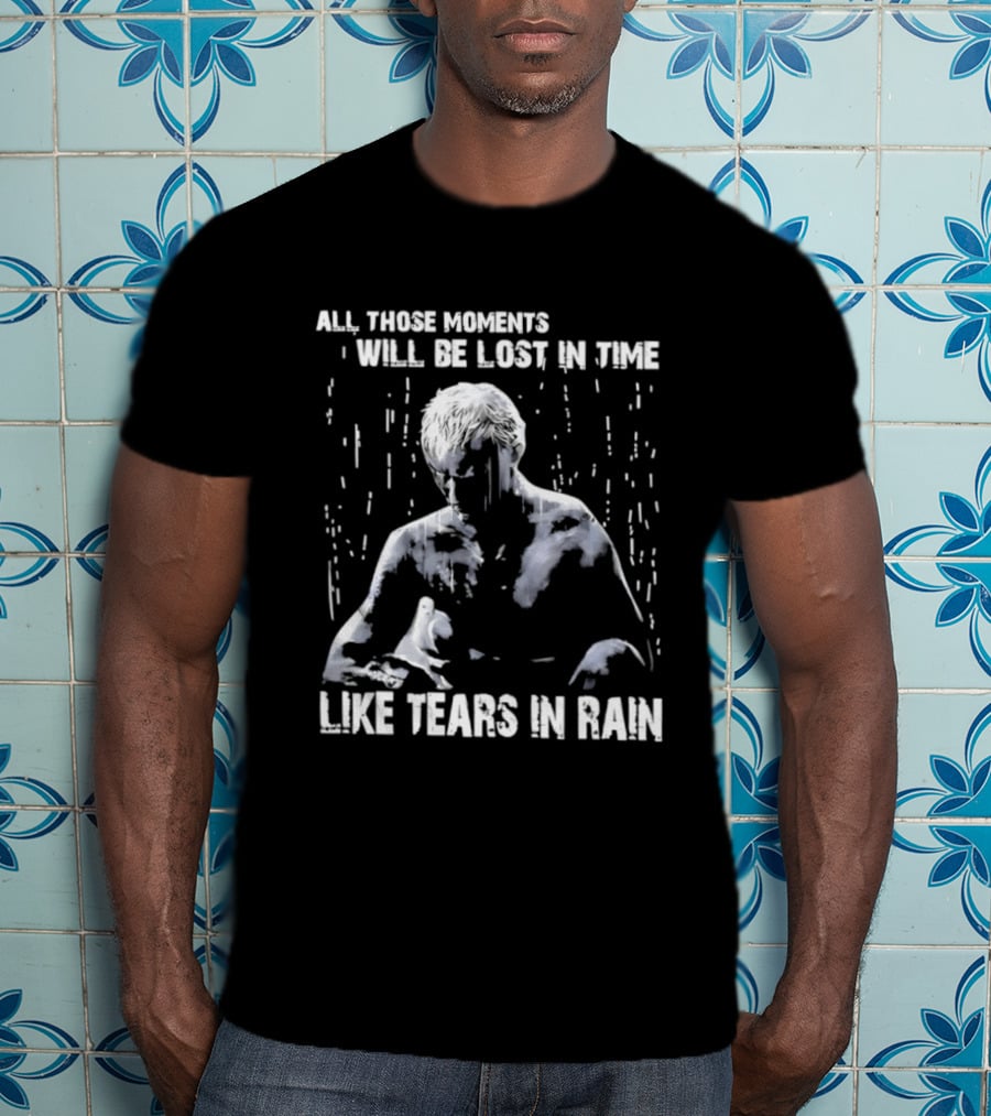 Roy Batty All Those Moments Will Be Lost In Time Like Tears In Rain T-Shirt