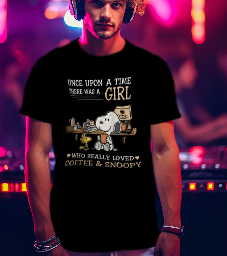 Once Upon A Time There Was A Girl Who Really Loved Coffee And Snoopy T-Shirt