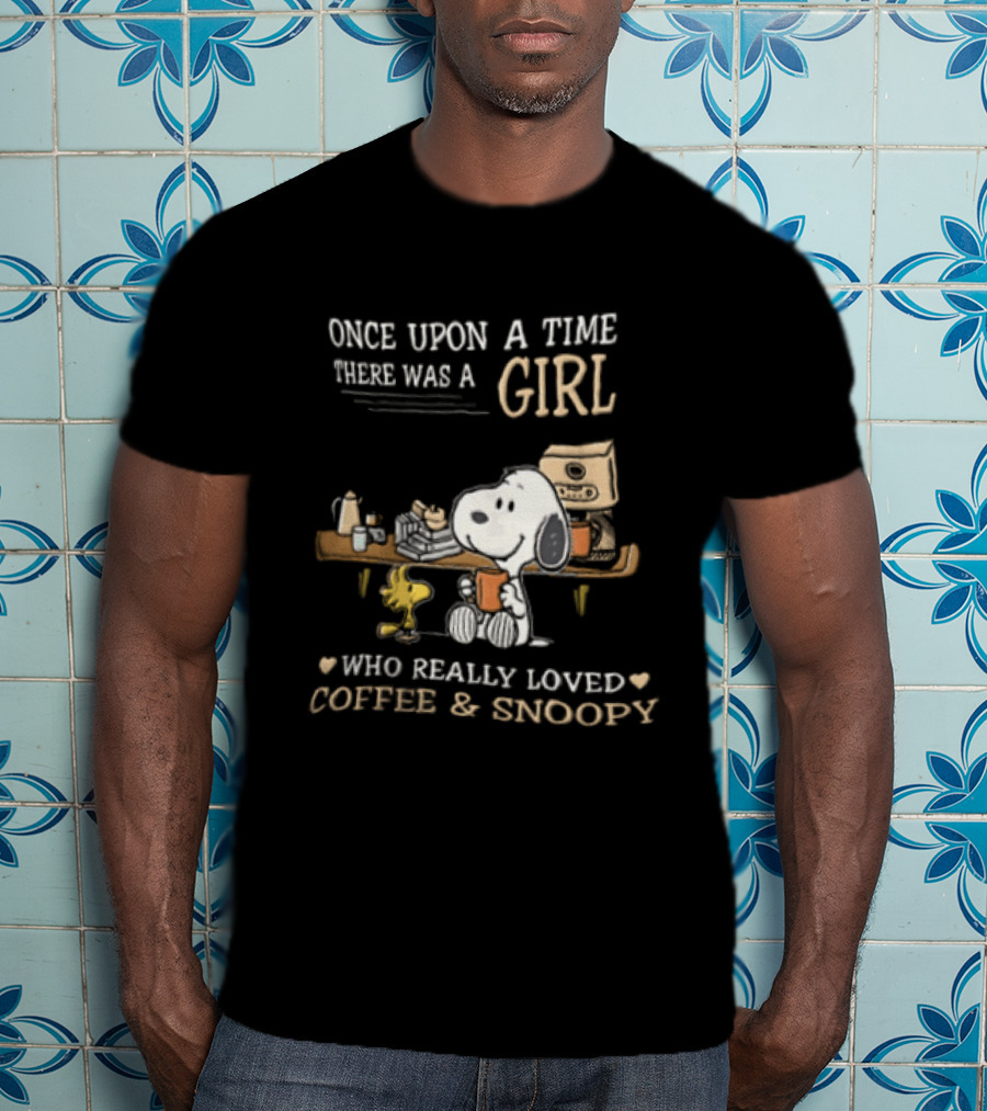 Once Upon A Time There Was A Girl Who Really Loved Coffee And Snoopy T-Shirt
