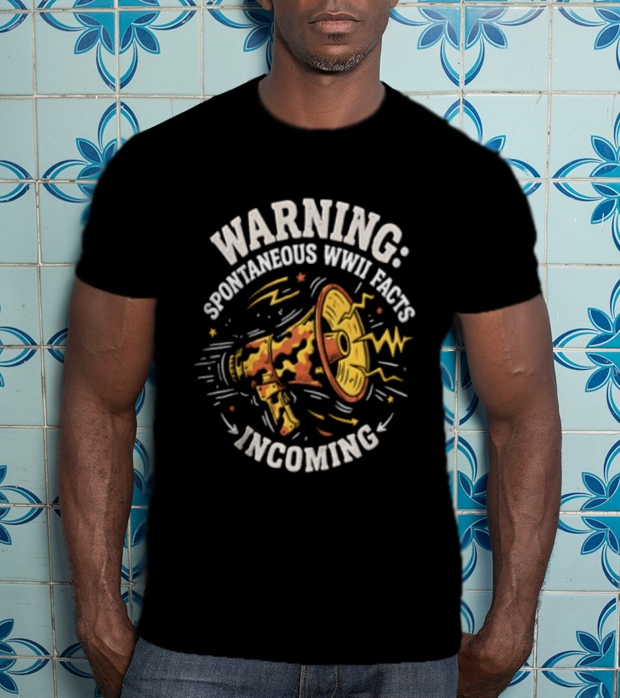 Warning Spontaneous WWII Facts Incoming Megaphone T-Shirt