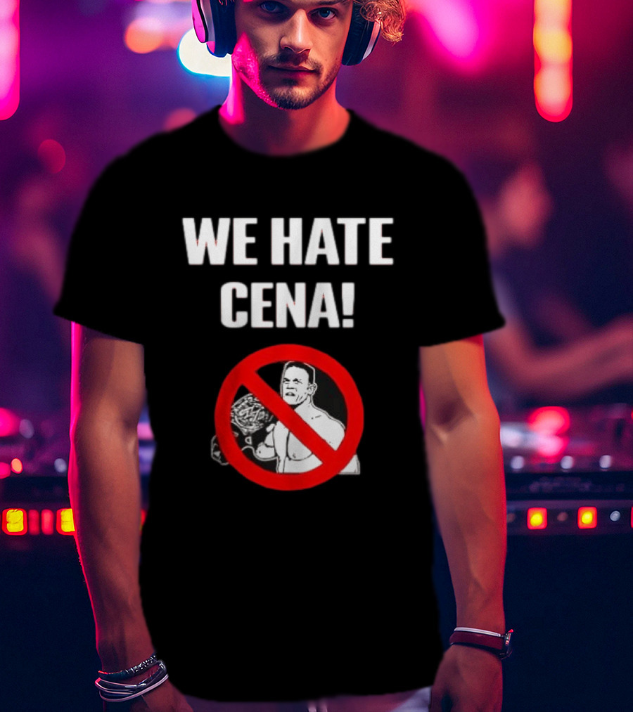 WE HATE CENA WWE With Prohibited Symbol And Championship Belt T-Shirt