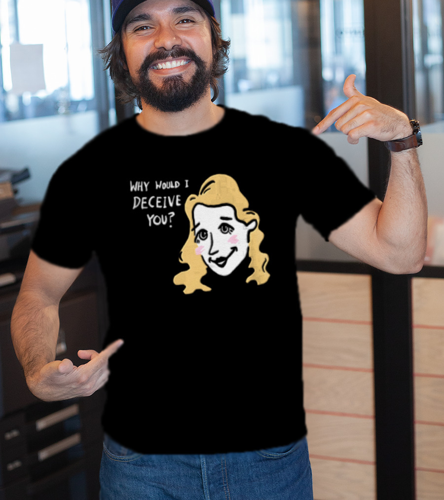 Why Would I Deceive You Cartoon Caricature Blonde Woman Face T-Shirt
