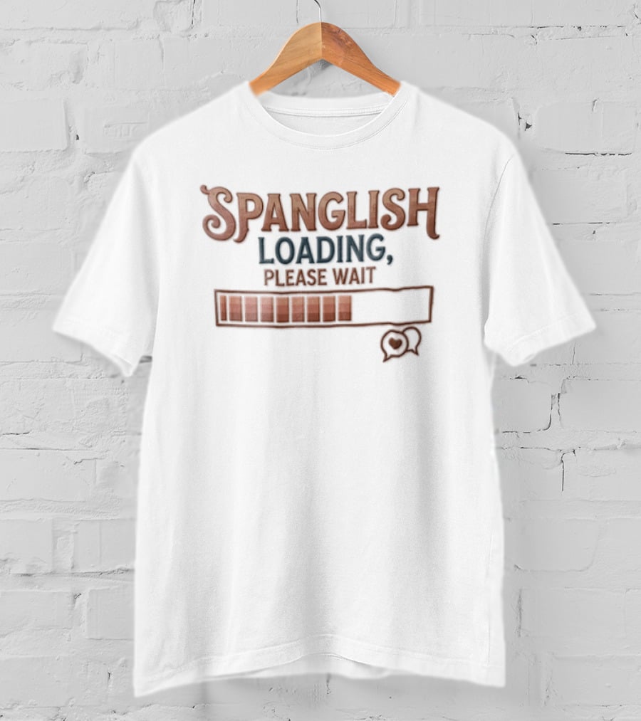 Spanglish Loading Please Wait Progress Bar Heart Speech Bubble Distressed T-Shirt