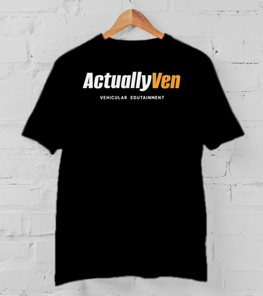 Actually Ven Vehicular Edutainment T-Shirt