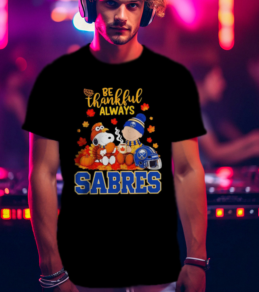 Be Thankful Always Snoopy Charlie Brown Buffalo Sabres Autumn Fans T-Shirt