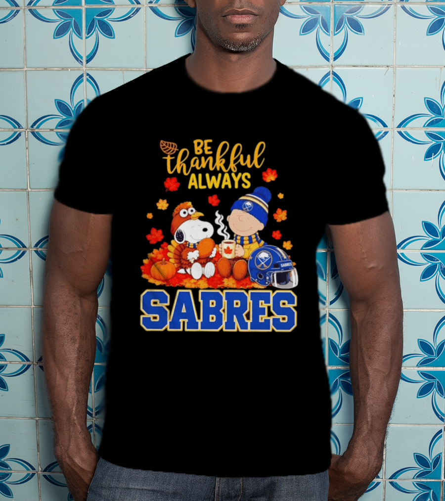 Be Thankful Always Snoopy Charlie Brown Buffalo Sabres Autumn Fans T-Shirt