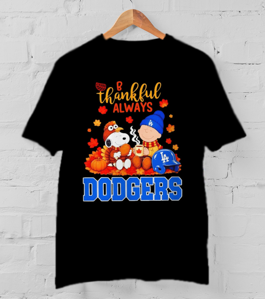 Be Thankful Always Snoopy And Charlie Brown With Dodgers Fan Gear T-Shirt