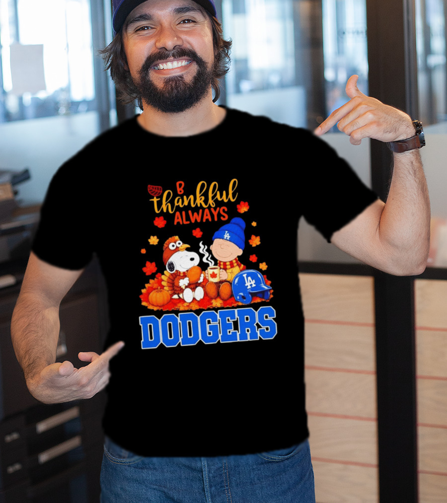 Be Thankful Always Snoopy And Charlie Brown With Dodgers Fan Gear T-Shirt
