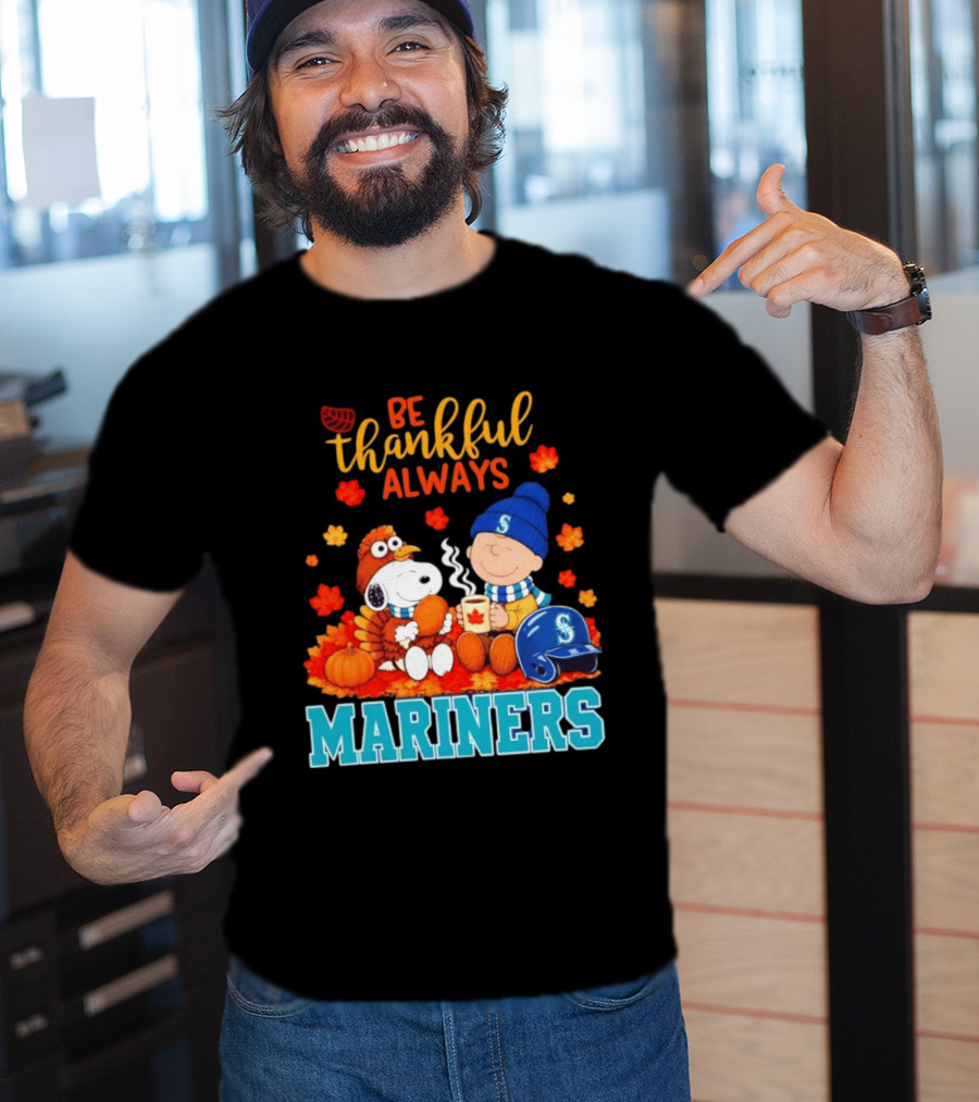Be Thankful Always Snoopy Charlie Brown Seattle Mariners Fans Autumn T-Shirt