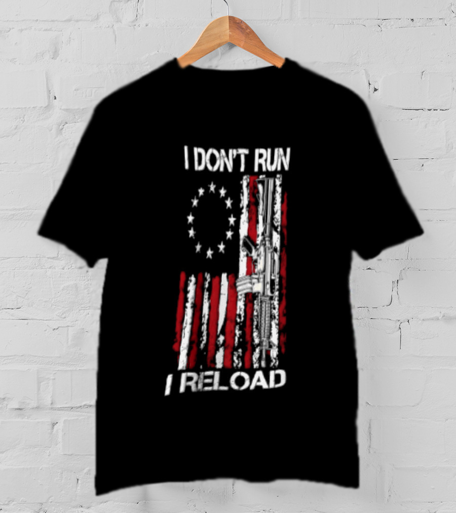 I Don't Run I Reload Vintage USA Betsy Ross Flag AR 15 T-Shirt