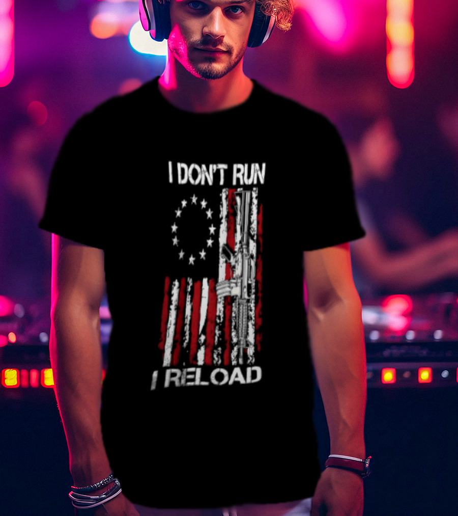 I Don't Run I Reload Vintage USA Betsy Ross Flag AR 15 T-Shirt