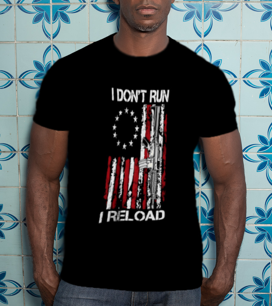 I Don't Run I Reload Vintage USA Betsy Ross Flag AR 15 T-Shirt