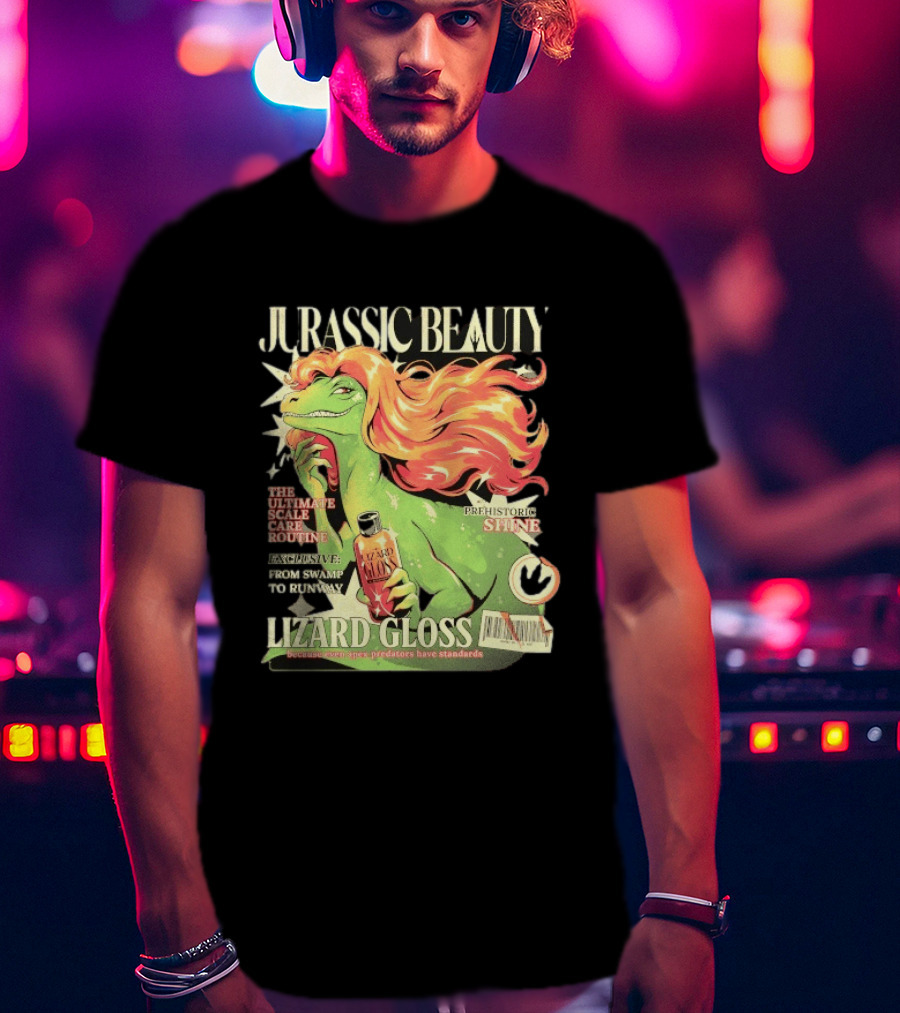 Jurassic Beauty Lizard Gloss Prehistoric Shine Apex Predator Standards Ultimate Scale Care Routine T-Shirt