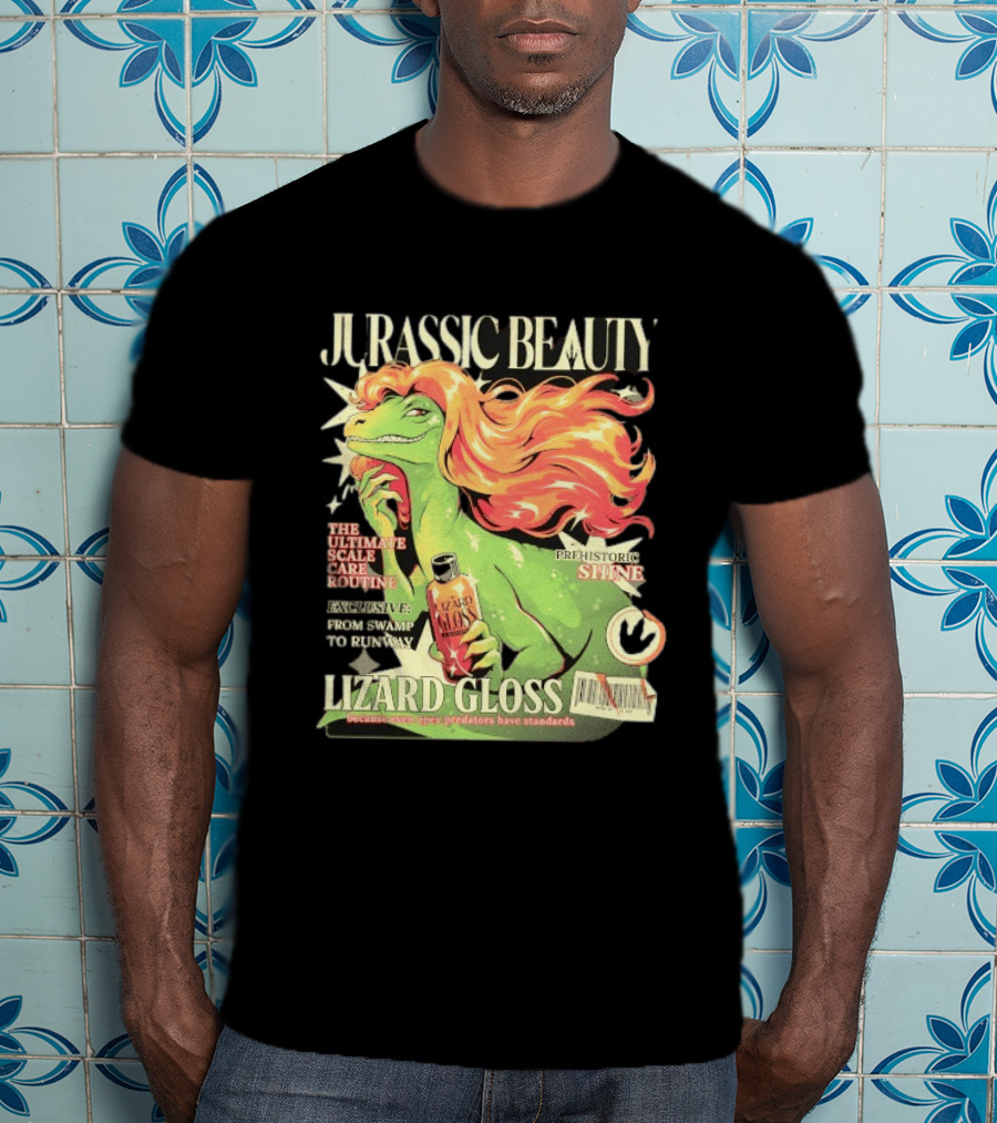 Jurassic Beauty Lizard Gloss Prehistoric Shine Apex Predator Standards Ultimate Scale Care Routine T-Shirt