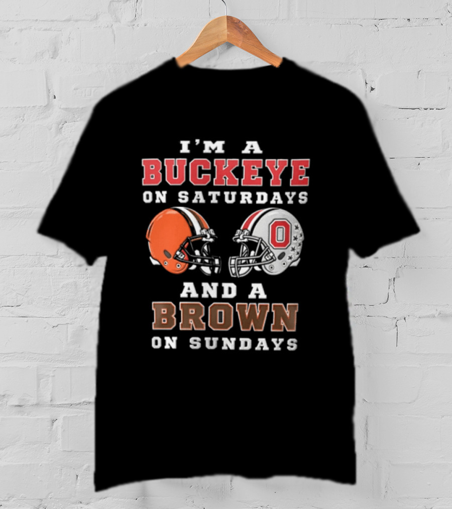 I'm A Buckeye On Saturdays And A Brown On Sundays Helmet T-Shirt