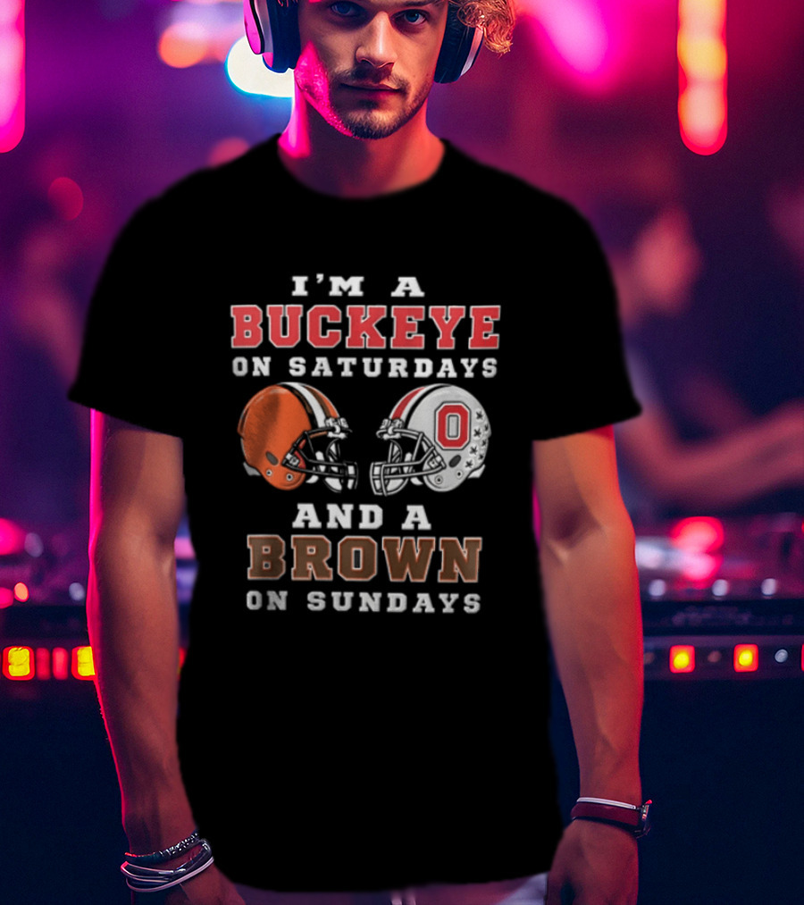 I'm A Buckeye On Saturdays And A Brown On Sundays Helmet T-Shirt