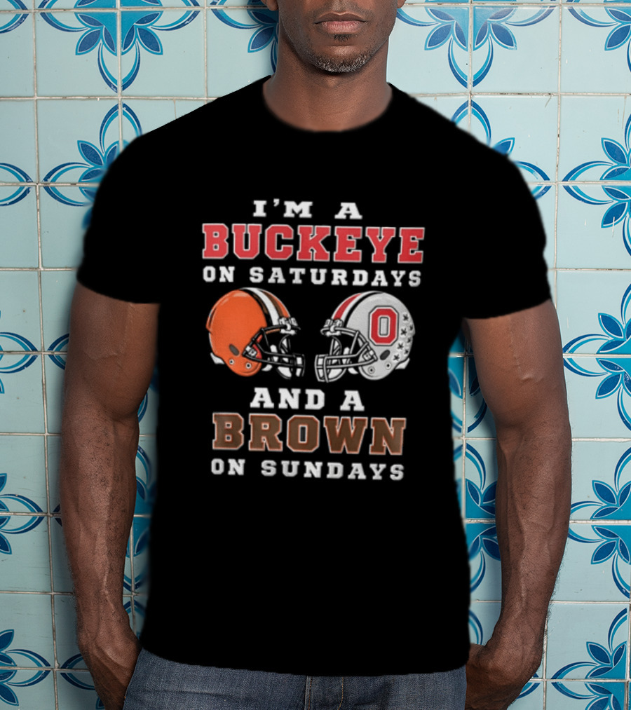 I'm A Buckeye On Saturdays And A Brown On Sundays Helmet T-Shirt