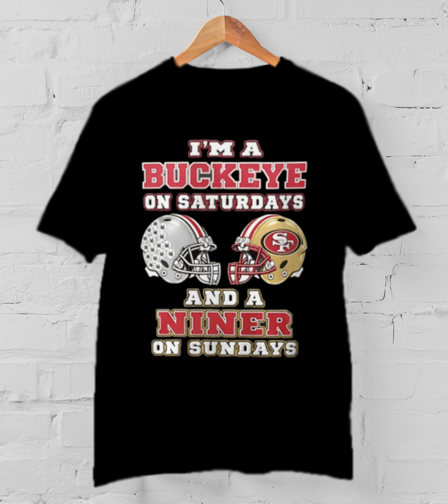 I'm A Buckeye On Saturdays And A Niner On Sundays Football Helmets T-Shirt