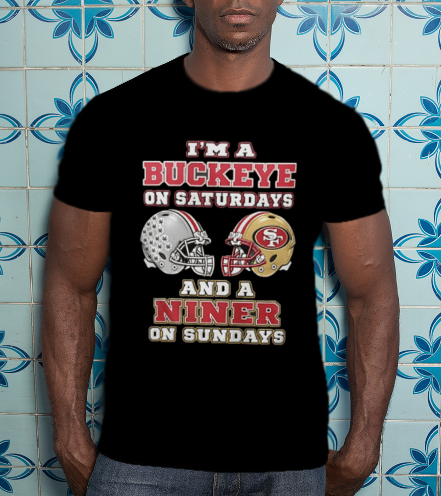 I'm A Buckeye On Saturdays And A Niner On Sundays Football Helmets T-Shirt
