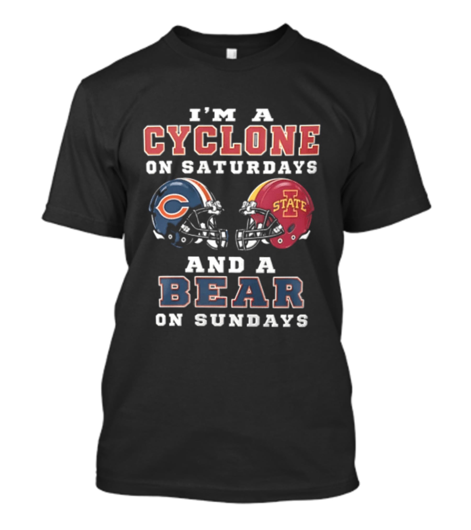 I'm A Cyclone On Saturdays And A Bear On Sundays Iowa State Chicago Football T-Shirt