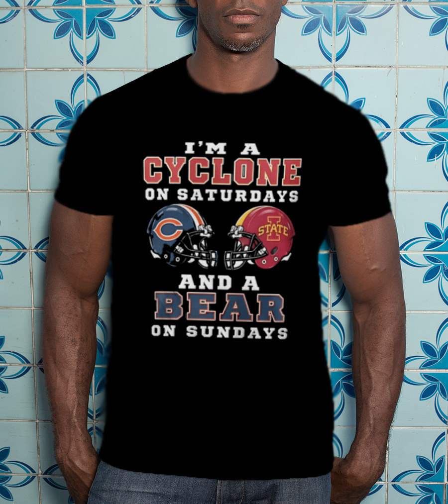 I'm A Cyclone On Saturdays And A Bear On Sundays Iowa State Chicago Football T-Shirt