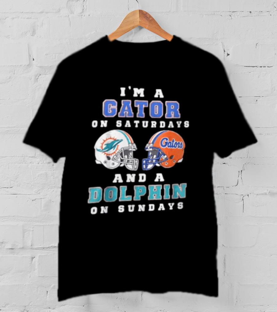 I'm A Gator On Saturdays And A Dolphin On Sundays Florida Gators Miami Dolphins Football Fans T-Shirt