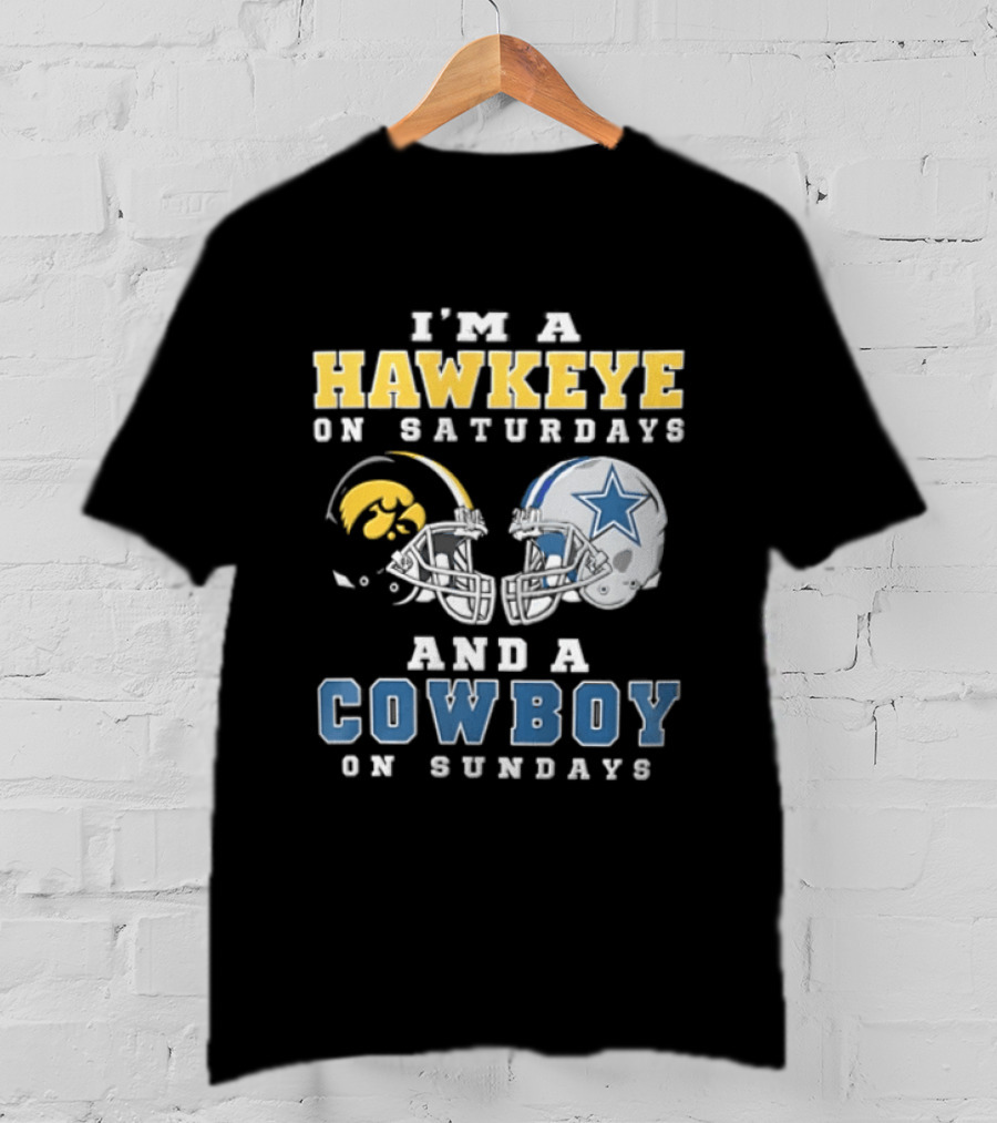 I'm A Hawkeye On Saturdays And A Cowboy On Sundays Football Helmets T-Shirt