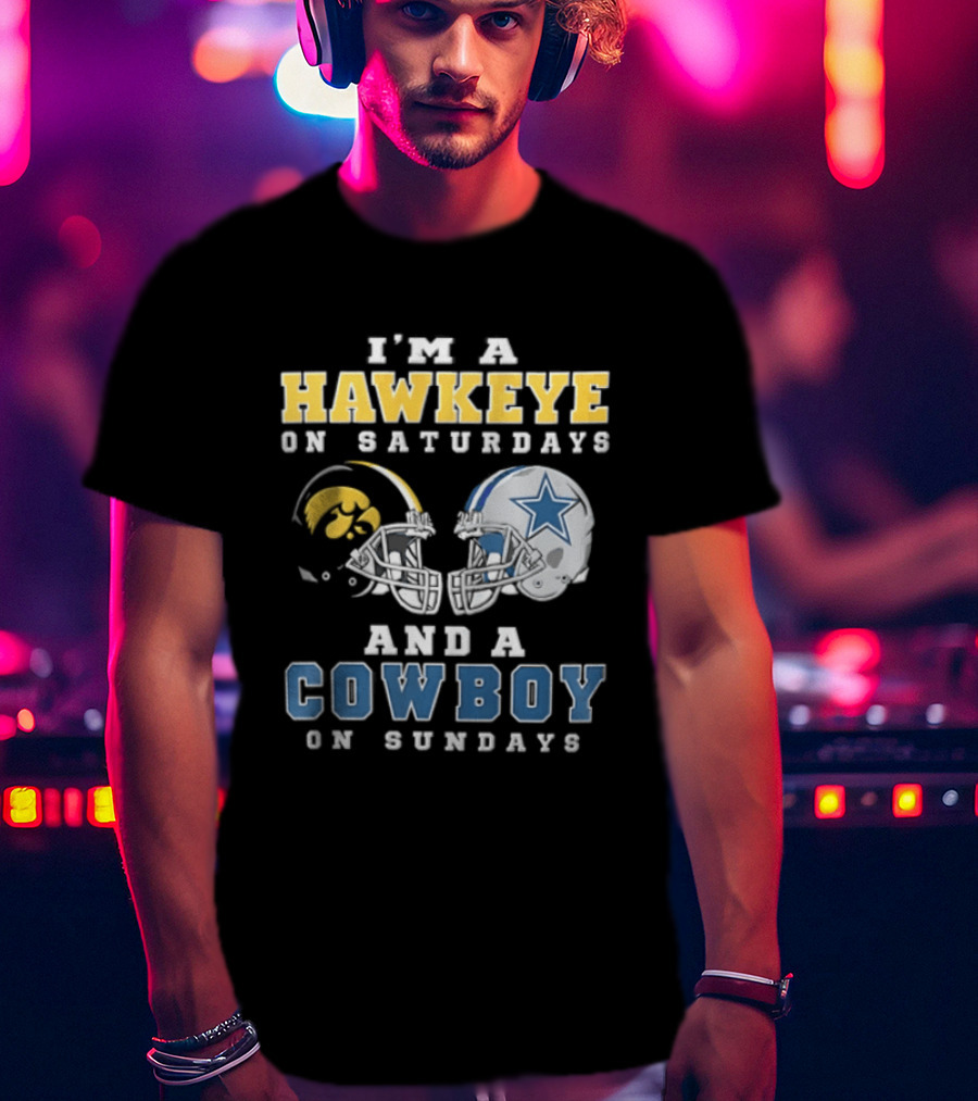 I'm A Hawkeye On Saturdays And A Cowboy On Sundays Football Helmets T-Shirt