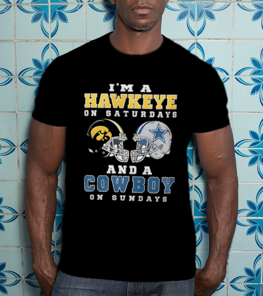 I'm A Hawkeye On Saturdays And A Cowboy On Sundays Football Helmets T-Shirt