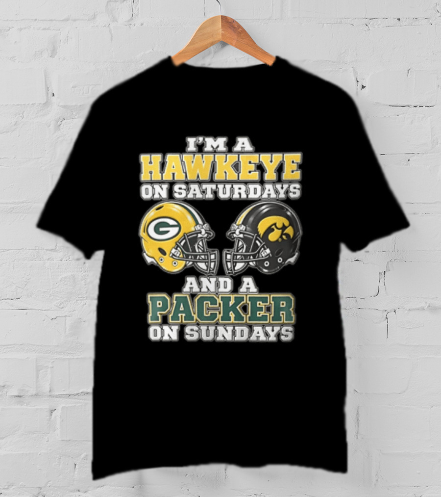 I’m A Hawkeye On Saturdays And A Packer On Sundays Green Bay Packers T-Shirt