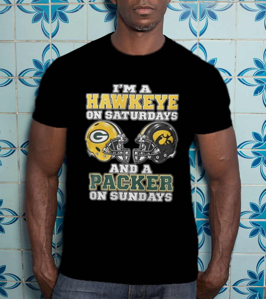 I’m A Hawkeye On Saturdays And A Packer On Sundays Green Bay Packers T-Shirt