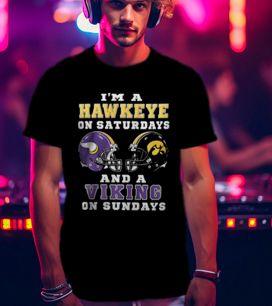 I'm A Hawkeye On Saturdays And A Viking On Sundays Football Helmets T-Shirt