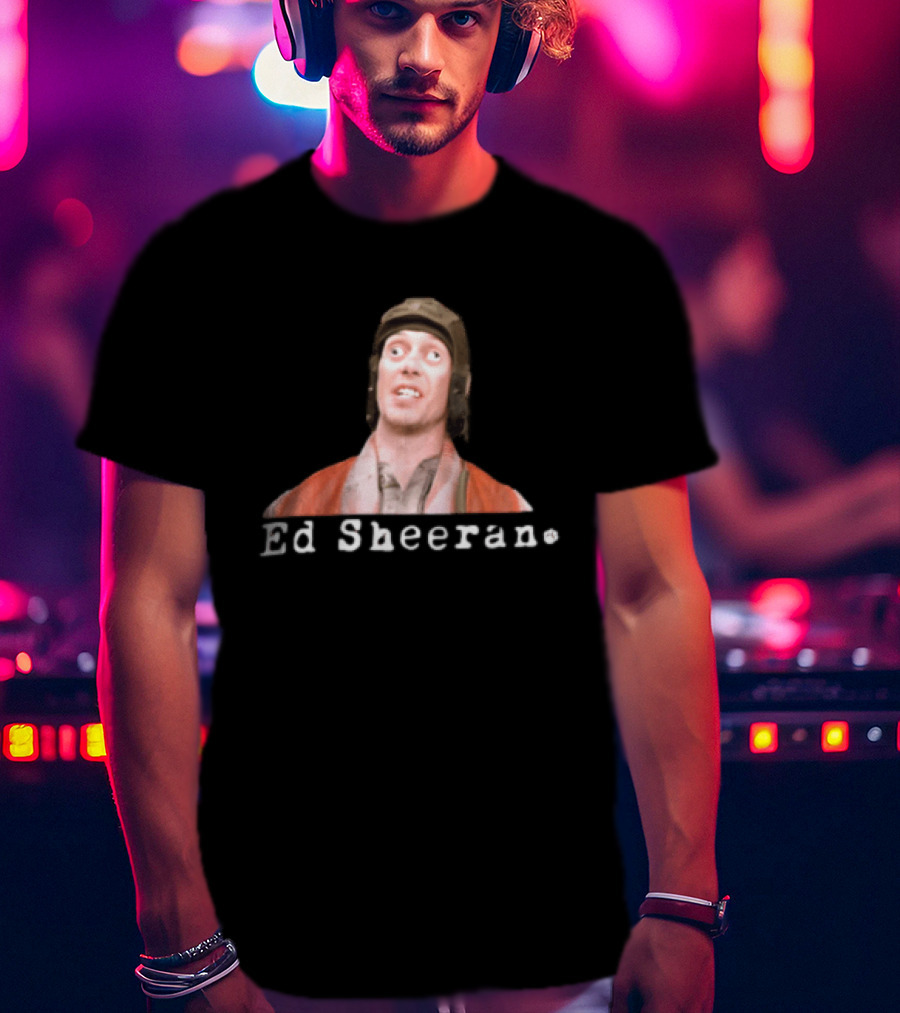 Ed Sheeran Steve Buscemi Meme Face Mashup T-Shirt