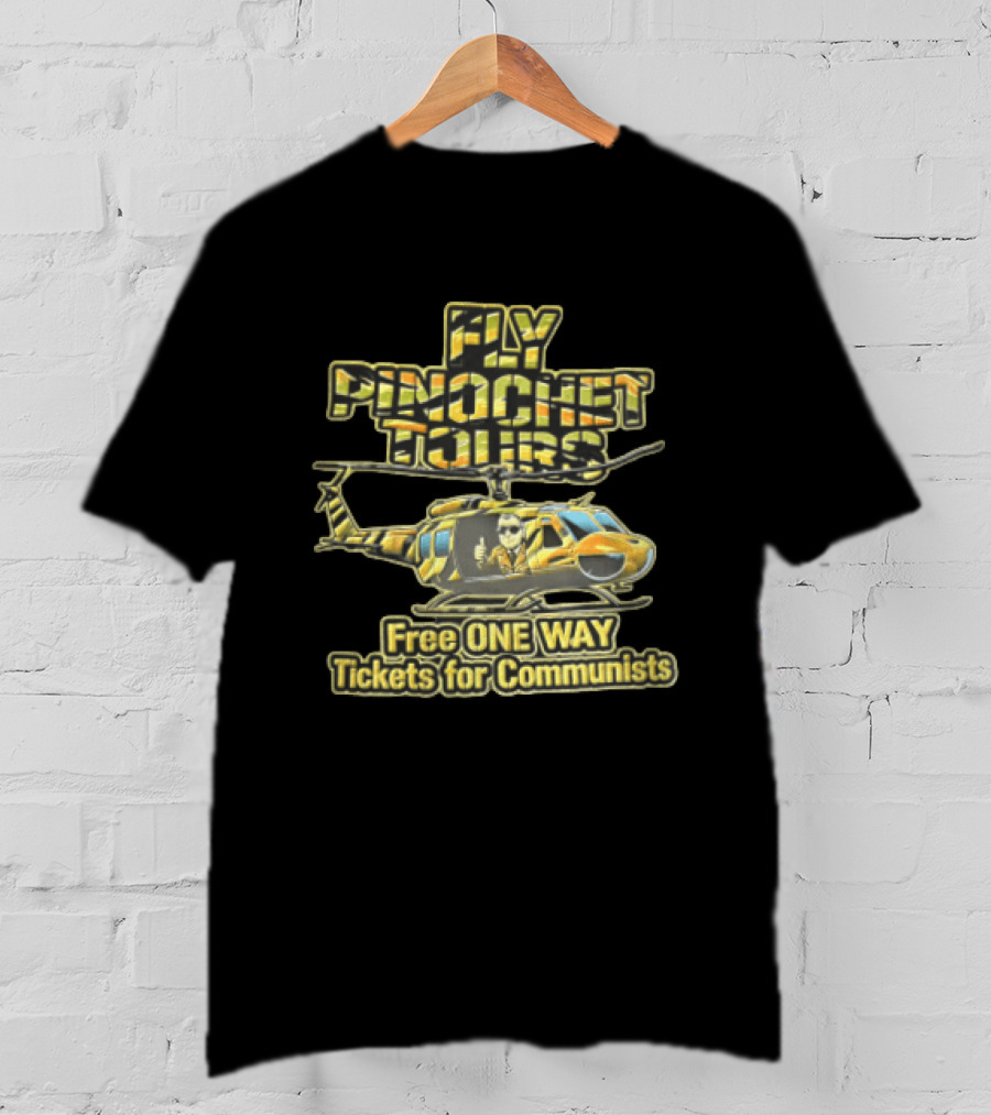 Fly Pinochet Tours Free One Way Tickets For Communists Camouflage Military Helicopter Pilot Thumbs Up T-Shirt