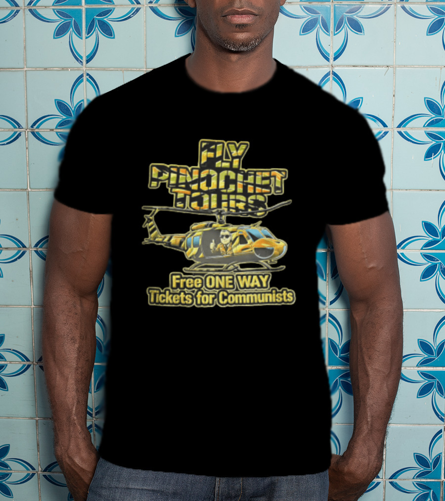 Fly Pinochet Tours Free One Way Tickets For Communists Camouflage Military Helicopter Pilot Thumbs Up T-Shirt