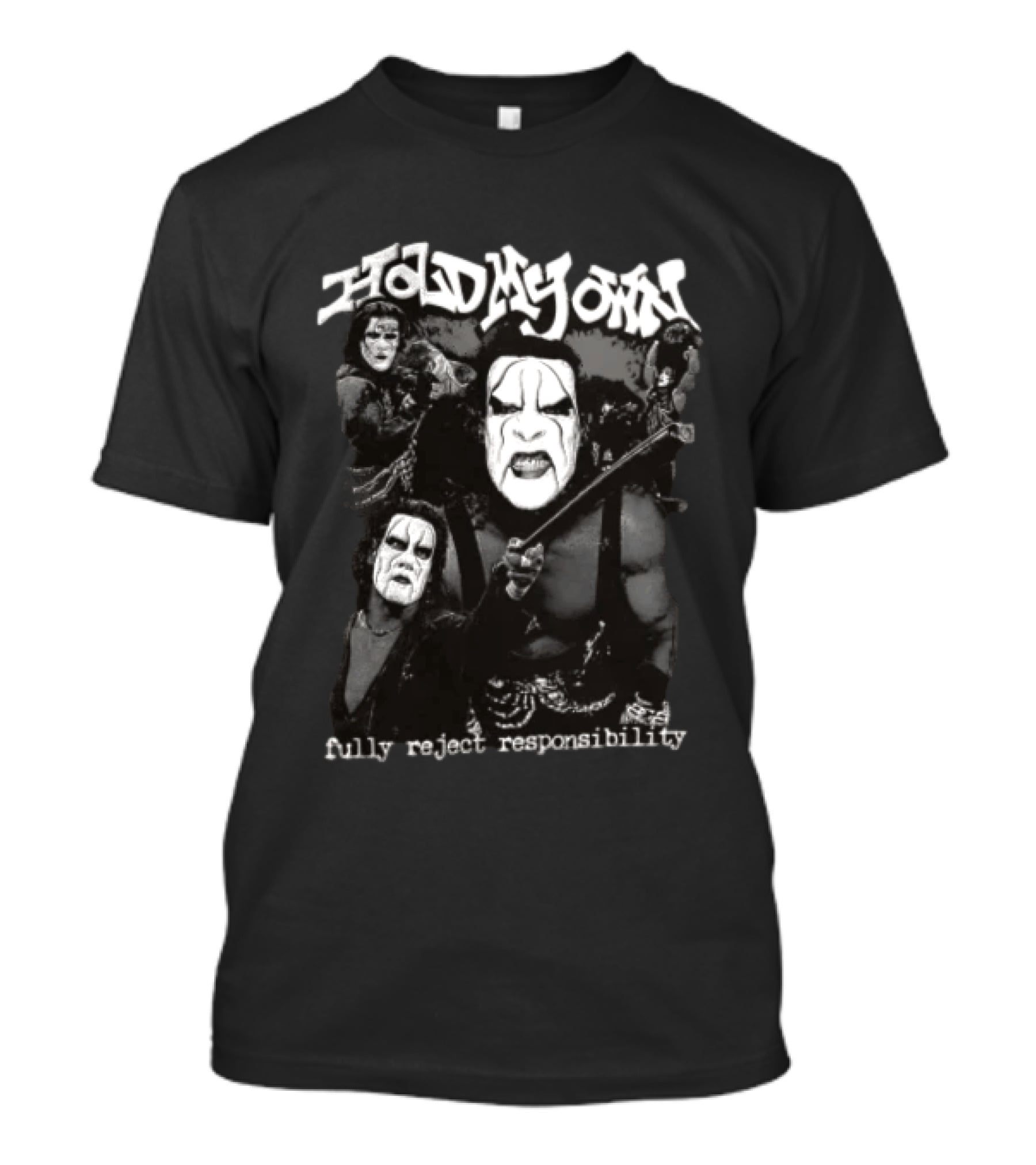 Hold My Own Fully Reject Responsibility Sting Wrestling Masked Warrior T-Shirt