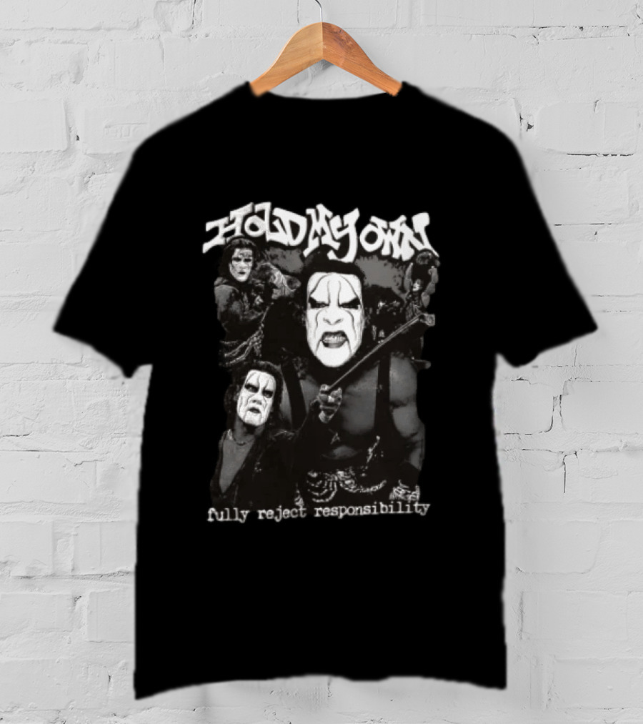 Hold My Own Fully Reject Responsibility Sting Wrestling Masked Warrior T-Shirt