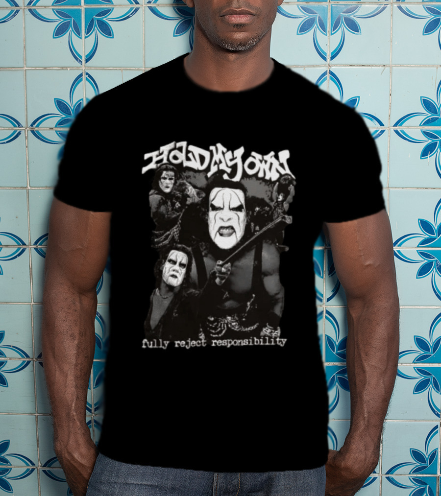 Hold My Own Fully Reject Responsibility Sting Wrestling Masked Warrior T-Shirt