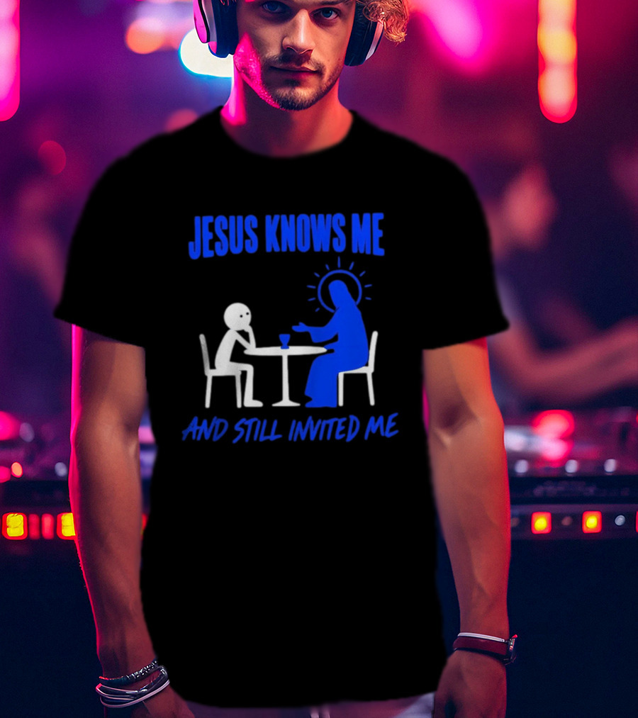 Jesus Knows Me And Still Invited Me Christian Stick Figure At Table T-Shirt