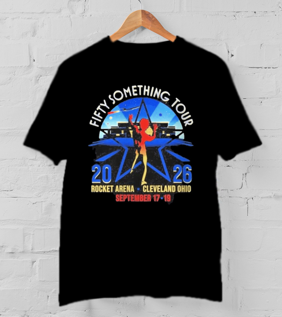 Fifty Something Tour 2026 Rocket Arena Cleveland Ohio September 17 19 T-Shirt