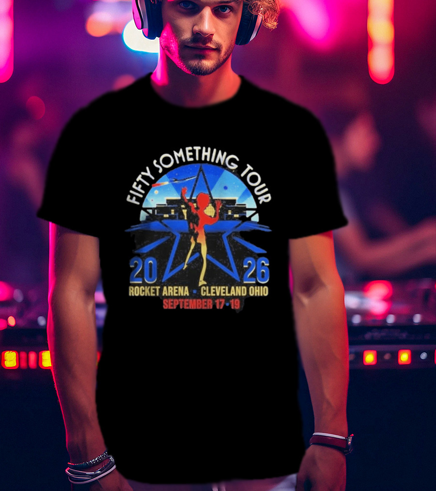 Fifty Something Tour 2026 Rocket Arena Cleveland Ohio September 17 19 T-Shirt