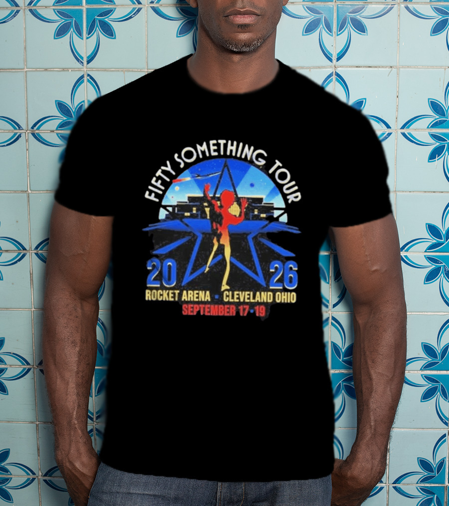 Fifty Something Tour 2026 Rocket Arena Cleveland Ohio September 17 19 T-Shirt