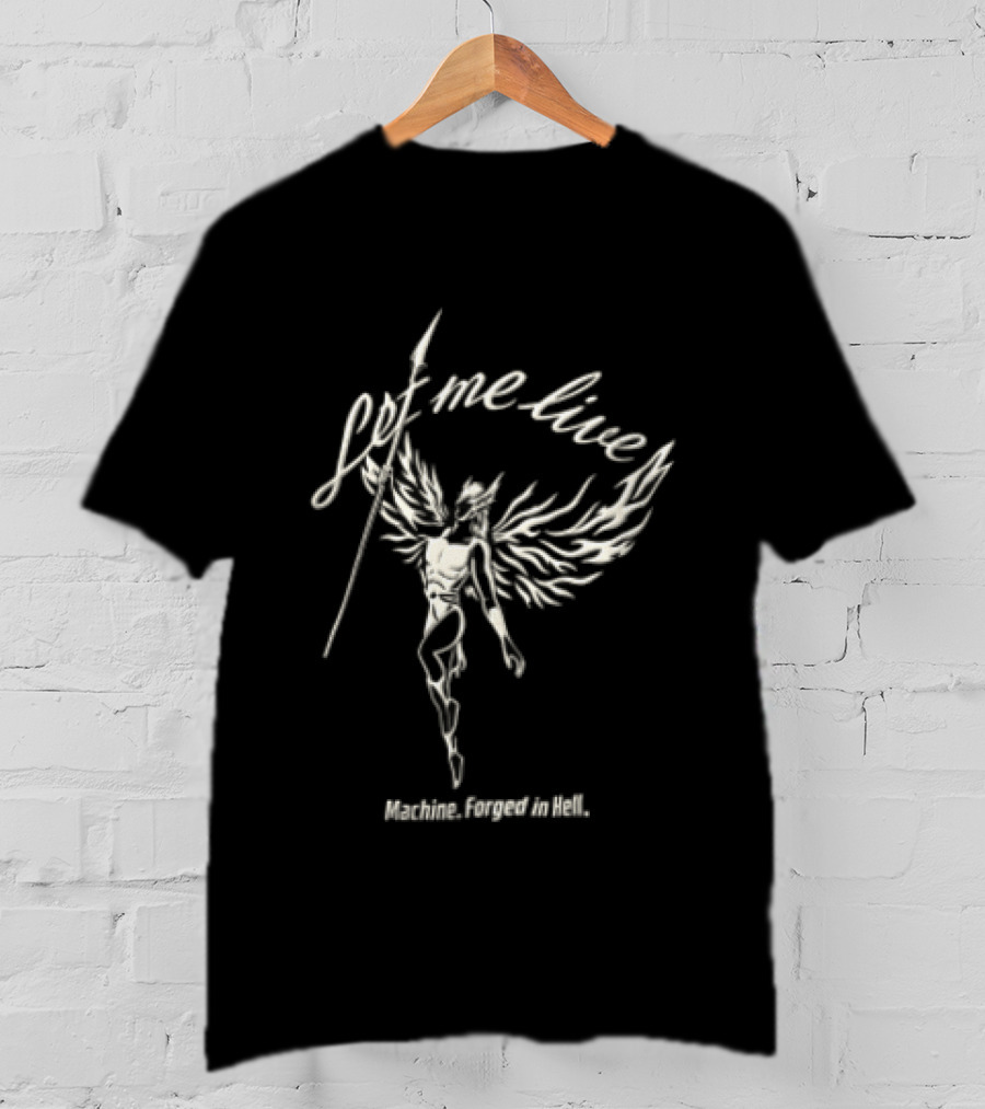 Let Me Live Winged Warrior Machine Forged In Hell Holding Spear Line T-Shirt