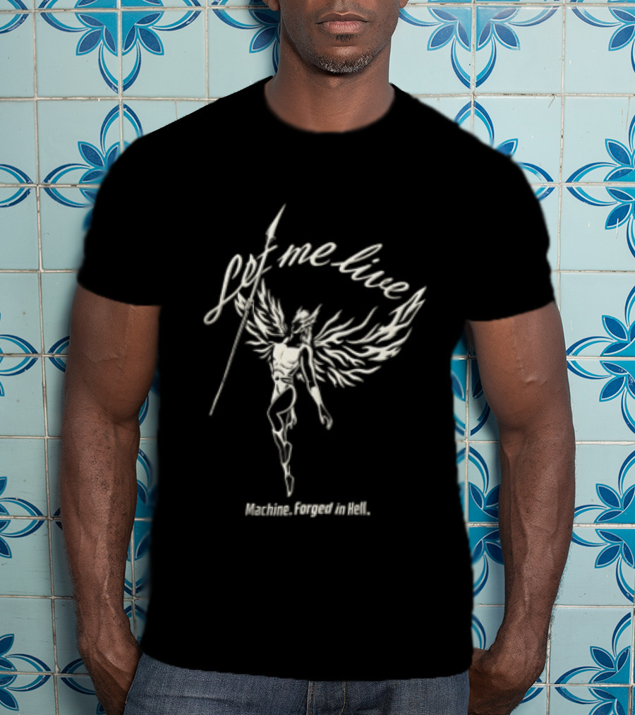 Let Me Live Winged Warrior Machine Forged In Hell Holding Spear Line T-Shirt