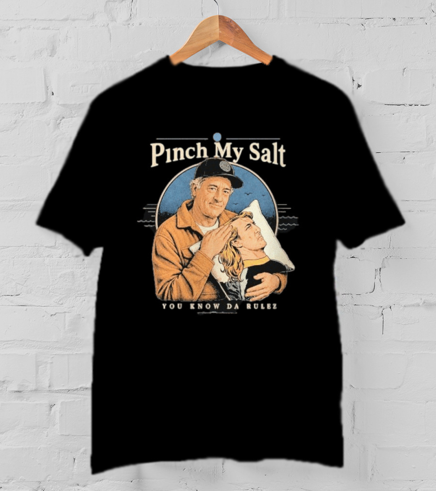 Pinch My Salt You Know Da Rulez Sterling Spencer Hold Me Occy T-Shirt