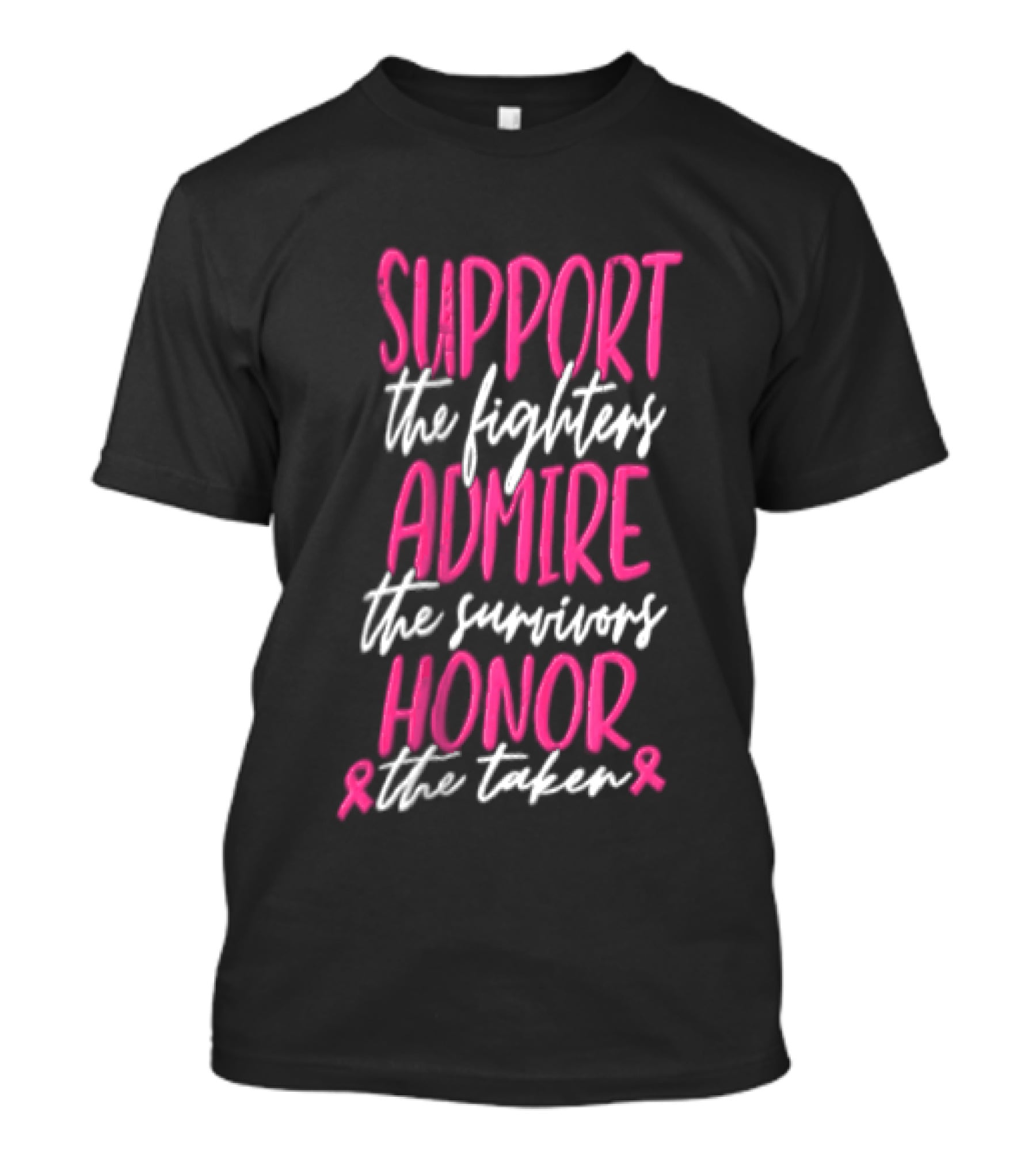 Support The Fighters Admire The Survivors Honor The Taken Pink Ribbon Awareness T-Shirt
