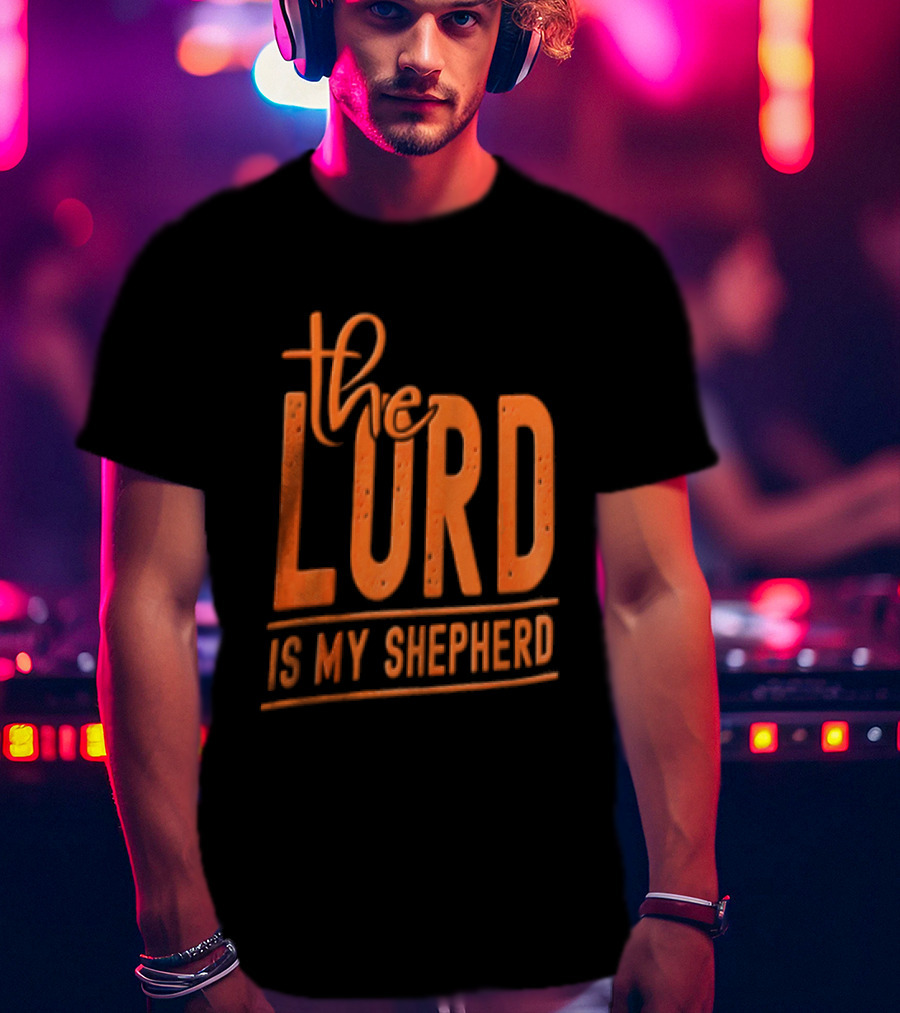 The Lord Is My Shepherd Faithful Christian T-Shirt
