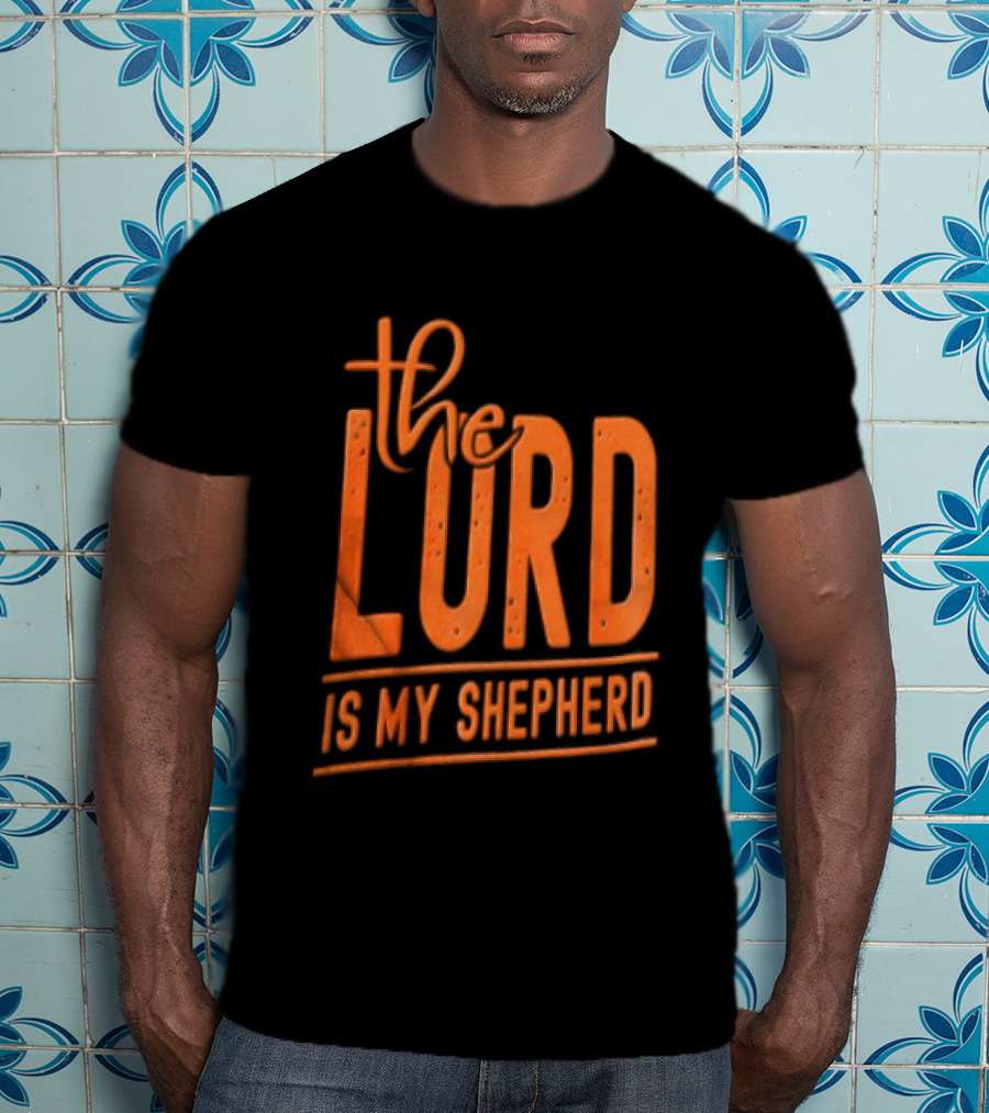 The Lord Is My Shepherd Faithful Christian T-Shirt