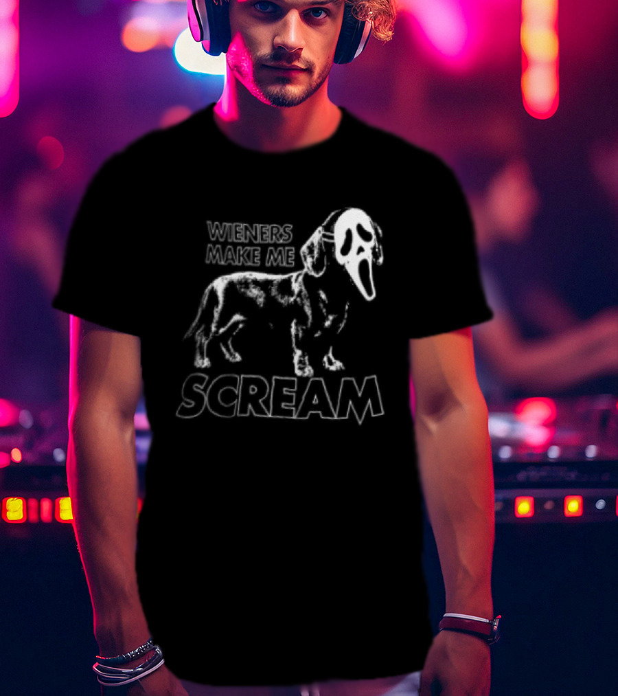 Wieners Make Me Scream Dachshund Dog Humor T-Shirt